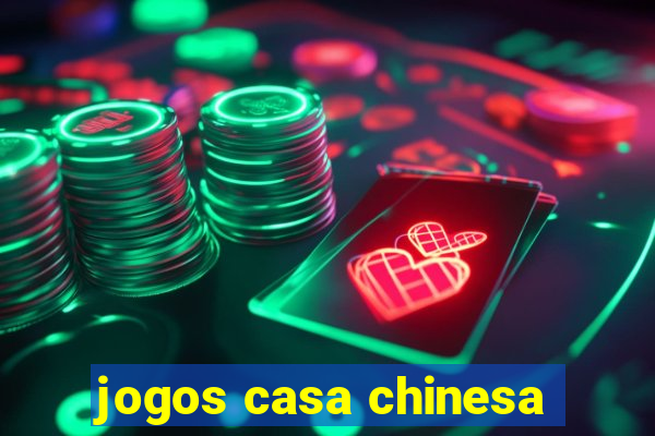 jogos casa chinesa